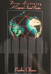 Deep Listening: A Composer's Sound Practice (Pauline Oliveros)