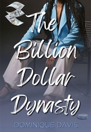 The Billion Dollar Dynasty (Dominique Davis)