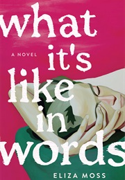 What It's Like in Words (Eliza Moss)