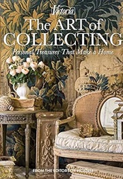 The Art of Collecting: Personal Treasures That Make a Home (Victoria) (Melissa Lester)