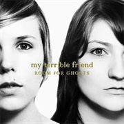 Room for Ghosts - My Terrible Friend