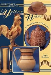 Collector's Guide to Yellow Ware Book III (Lisa S. McAllister)