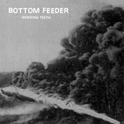 Bottom Feeder - Grinding Teeth