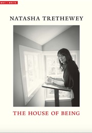 The House of Being (Natasha Trethewey)