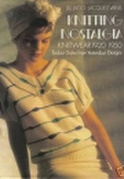 Knitting Nostalgia: Knitwear 1920-1950 (Jill Jago)