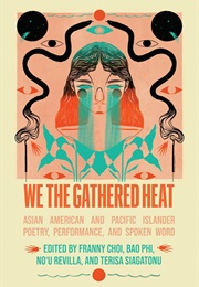 We the Gathered Heat (Franny Choi)