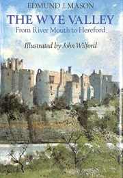 The Wye Valley (Mason, Edmund J.)