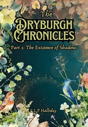 The Dryburgh Chronicles Part 1 (L. P. Halliday)
