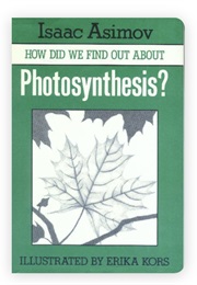 How Did We Find Out About Photosynthesis? (Isaac Asimov)