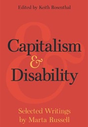 Capitalism & Disability (By Marta Russell, Ed. by Keith Rosenthal)