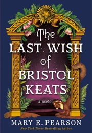 The Last Wish of Bristol Keats (Mary E. Pearson)