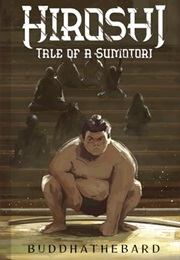Hiroshi: Tale of a Sumotori (Buddha the Bard)