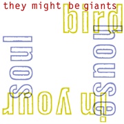 Birdhouse in Your Soul - They Might Be Giants