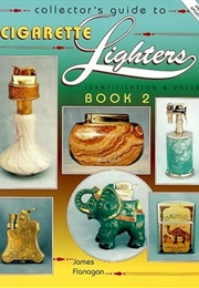 Collector's Guide to Cigarette Lighters: Identification and Values (Collector's Guide to Cigarette L (James Flanagan)