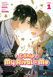 I Ship My Rival X Me (Changpei Literature, PEPA, Qualia)