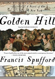 Golden Hill: Audio (Francis Spufford - Read by Sarah Borges)