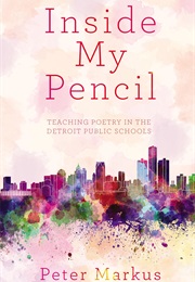 Inside My Pencil (Peter Markus)