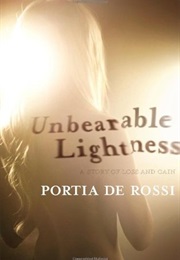 Unbearable Lightness: A Story of Loss and Gain (Portia De Rossi)
