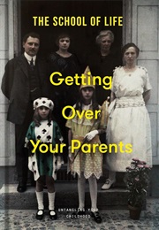 Getting Over Your Parents (The School of Life)