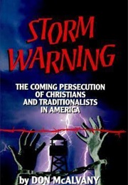 Storm Warning: The Coming Persecution of Christians and Traditionalists in Americaand (Don McAlvany)