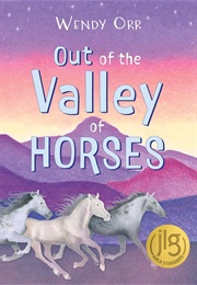 Out of the Valley of Horses (Wendy Orr)
