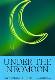 Under the Neomoon (Wolfgang Hilbig)