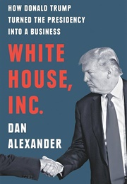 White House, Inc. (Dan Alexander)