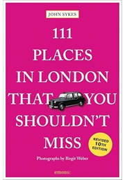 111 Places in London That You Shouldn't Miss (John Sykes)