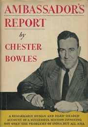 Ambassador's Report: Asia's Problems Seen by a Friend (Charles Bowles)