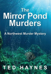 The Mirror Pond Murders (Ted Haynes)