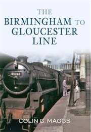The Birmingham to Gloucester Line (Maggs, Colin G.)