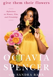 Give Them Their Flowers (Octavia Spencer)