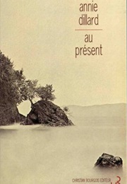 Au Présent (Annie Dillard)