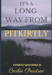 It's a Long Way From Pitkirtly (Cecilia Peartree)