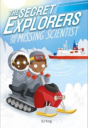 The Secret Explorers and the Missing Scientist (S.J. King)