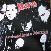 I Turned Into a Martian - Misfits