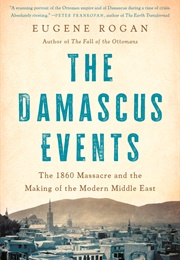 The Damascus Events (Eugene Rogan)