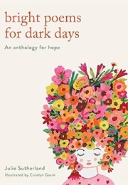 Bright Poems for Dark Days (Ed. Julie Sutherland)