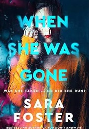 When She Was Gone (Sara Foster)