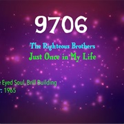 #9891 Just Once in My Life by the Righteous Brothers