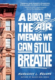 A Bird in the Air Means We Can Still Breathe (Mahogany L. Browne)