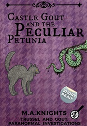 Castle Gout and the Peculiar Petunia (M.A. Knights)