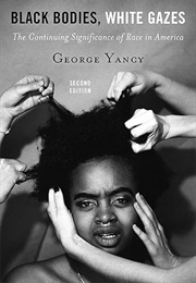 Black Bodies, White Gazes (George Yancy)