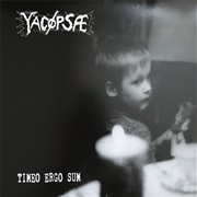 Yacøpsæ - Timeo Ergo Sum