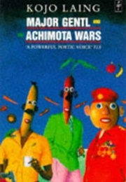 Major Gentl and the Achimoto Wars (B. Kojo Laing)