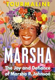 Marsha: The Joy and Defiance of Marsha P. Johnson (Tourmaline)