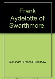 Frank Aydelotte of Swarthmore (Frances Blansard)