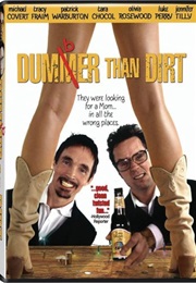 Dumber Than Dirt (2005)