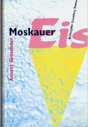 Moskauer Eis (Annett Gröschner)