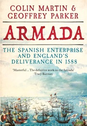 Armada: The Spanish Enterprise and England's Deliverance in 1588 (Colin Martin)